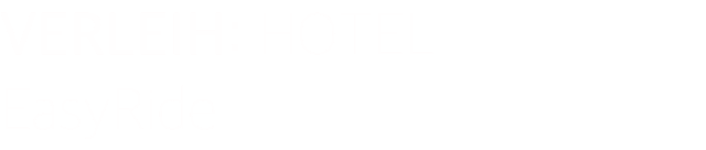VERLEIH: HOTEL EasyRide