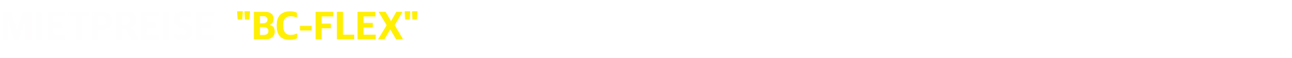MIETPREISE  "BC-FLEX"