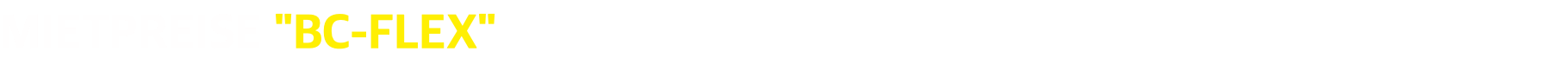 MIETPREISE "BC-FLEX"